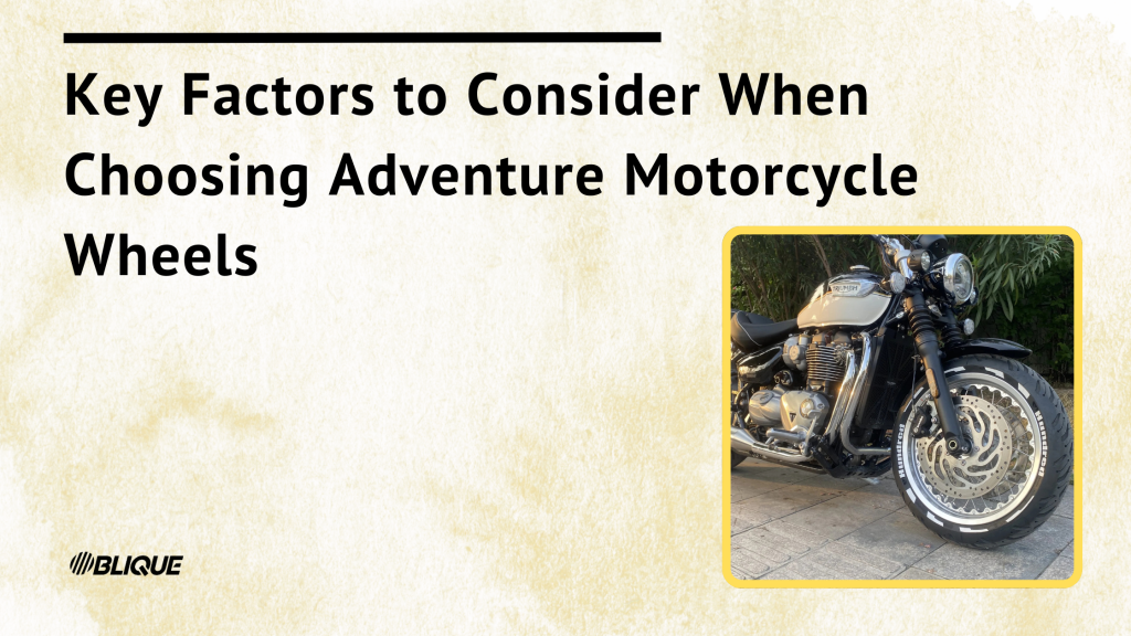 Key Factors to Consider When Choosing Adventure Motorcycle Wheels