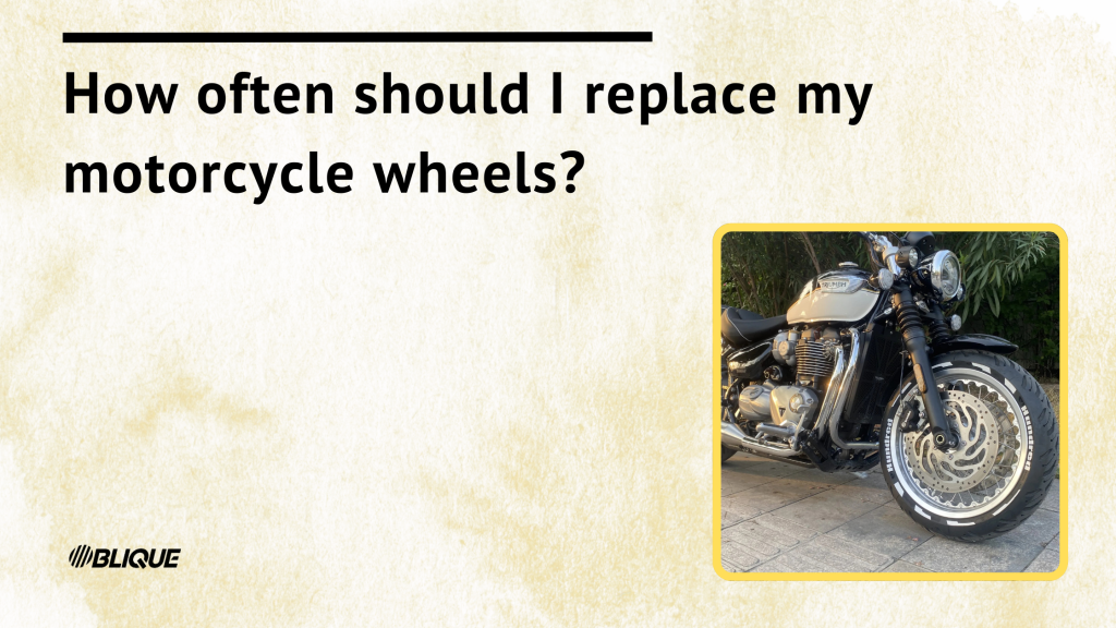 How often should I replace my motorcycle wheels?