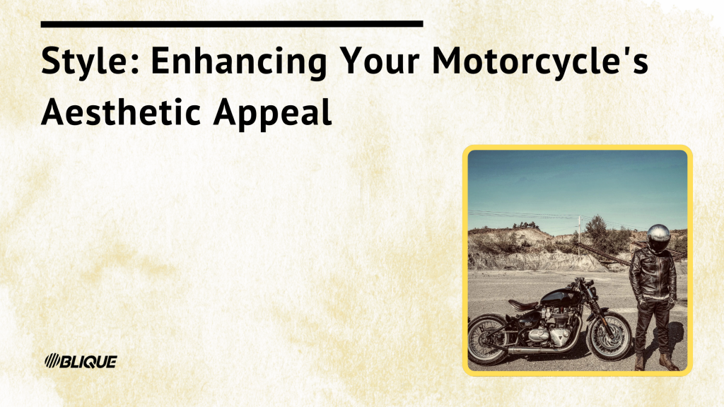Style: Enhancing Your Motorcycle's Aesthetic Appeal