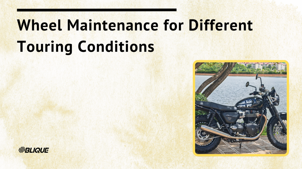 Wheel Maintenance for Different Touring Conditions